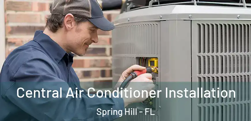Central Air Conditioner Installation Spring Hill - FL