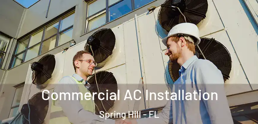 Commercial AC Installation Spring Hill - FL