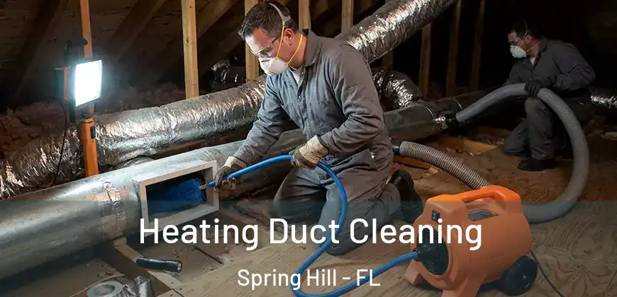 Heating Duct Cleaning Spring Hill - FL