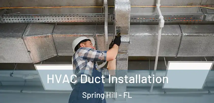 HVAC Duct Installation Spring Hill - FL