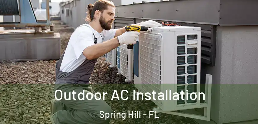 Outdoor AC Installation Spring Hill - FL